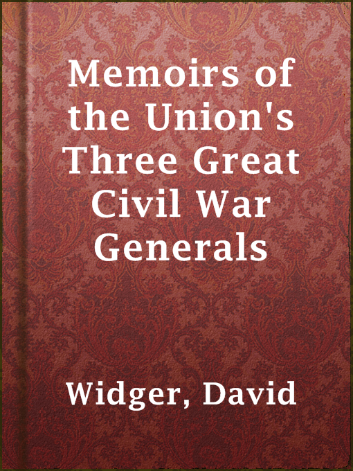 Title details for Memoirs of the Union's Three Great Civil War Generals by David Widger - Available